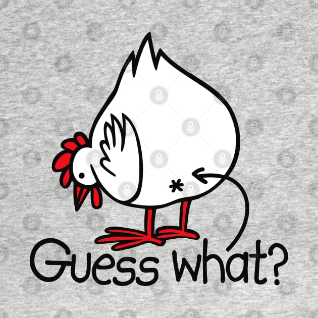 Guess what? (Chicken butt!) by LaundryFactory